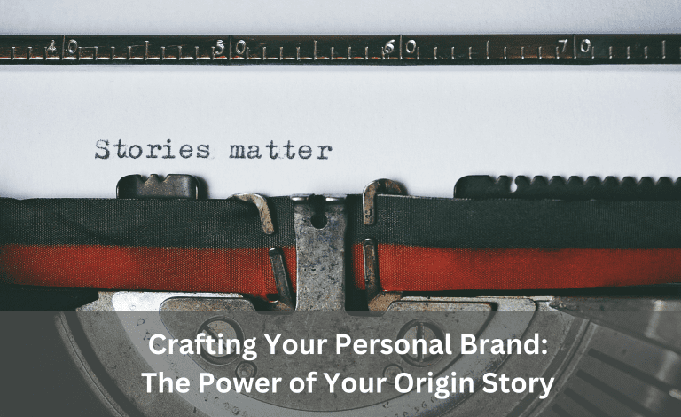 Crafting Your Personal Brand The Power of Your Origin Story
