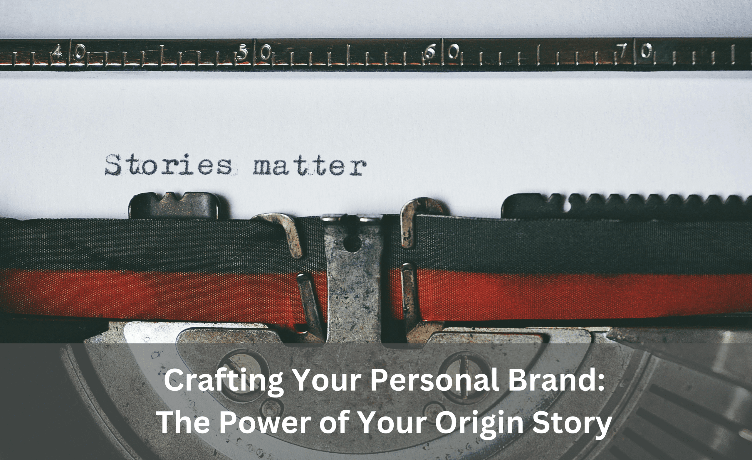 Crafting Your Personal Brand The Power of Your Origin Story